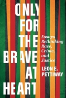 Only For the Brave At Heart: Essays Rethinking Race, Crime, and Justice B0CQ282XGZ Book Cover