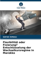 Flexibilität oder Fixierung? Entschlüsselung der Wechselkursregime in Marokko (German Edition) 6208859328 Book Cover