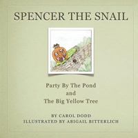 Spencer the Snail, Party by the Pond and The Big Yellow Tree 1470002116 Book Cover