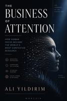 Business of Attention : How Human Focus Became the World's Most Contested Resource 1970277661 Book Cover