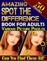 Amazing Spot the Difference Book for Adults: Various Picture Puzzles 50 Puzzles.: How Many Differences Can You Spot? Let the Fun Begin! 1985564009 Book Cover