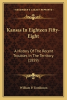 Kansas in Eighteen Fifty-Eight 1166606317 Book Cover
