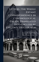 Letters; the Whole Extant Correspondence in Chronological Order. Translated Into English by Evelyn S. Shuckburgh B0FJQR8N2B Book Cover