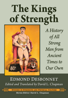 The Kings of Strength: A History of All Strong Men from Ancient Times to Our Own 1476687242 Book Cover