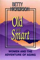 Old and Smart: Women and the Adventure of Aging 1550171208 Book Cover