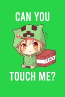 Can You Touch Me ?: Funny Creeper Gratitude Journal For Kids 1678971898 Book Cover