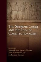 The Supreme Court and the Idea of Constitutionalism 0812221907 Book Cover