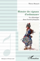 Histoire des signaux d'ordonnance: La céleustique dans l'armée française (Musiques Et Champ Social) (French Edition) 2343233772 Book Cover