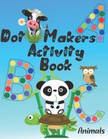 Dot Markers Activity Book ABC Animals: Creative Alphabet Letters with Animal for Color the Dots. Do a Dot Page a Day. Art Paint Daubers Kids Coloring B08CP9DJX4 Book Cover