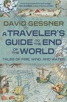 A Traveler's Guide to the End of the World: Tales of Fire, Wind, and Water 1948814811 Book Cover