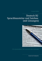 Deutsch B2 Sprachbausteine und Satzbau (mit Lösungen): 50 Arbeitsblätter für Lernende oder Lehrende 3752607459 Book Cover