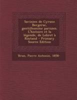 Savinien de Cyrano Bergerac, gentilhomme parisien: L\'Histoire et la lnde. De Lebret . Rostand 1246984822 Book Cover