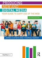 Producing New and Digital Media: Your Guide to Savvy Use of the Web 0367192349 Book Cover