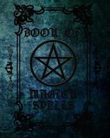 Book of Magick Spells: Blank Wicca Journal to Write In 1073081648 Book Cover