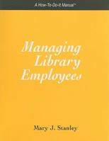 Managing Library Employees: A How-to-do-it Manual 1555706282 Book Cover