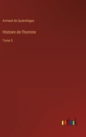 Histoire de l'homme: Tome 5 3368225189 Book Cover