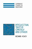 Intellectual Trust in Oneself and Others (Cambridge Studies in Philosophy) 052103910X Book Cover