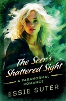 The Seer's Shattered Sight (Enchanted Bargains) B0DV1V1LR4 Book Cover