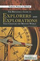 The Britannica Guide to Explorers and Explorations That Changed the Modern World 1615300287 Book Cover