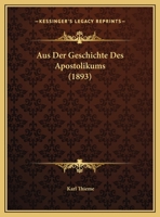 Aus Der Geschichte Des Apostolikums (1893) 1169523161 Book Cover