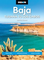 Moon Baja: Tijuana to Los Cabos: Road Trips, Surfing & Diving, Local Flavors (Moon Latin America & Caribbean Travel Guide) B0G4P4YWV1 Book Cover