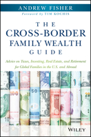 The Global Family Wealth Guide: Personal Finance, Investing and Retirement for Cross-Border Professionals and Families 1119234271 Book Cover