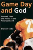 Game Day and God: Football, Faith, and Politics in the American South 0881464171 Book Cover