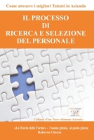 Il Processo di Ricerca e Selezione del Personale: Come attrarre i migliori talenti in azienda – Dalla “Teoria delle forme”, il sistema che ti guiderà ... (Una Nave Chiamata Azienda) B084Z13QC4 Book Cover