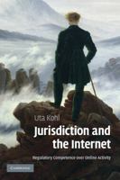 Jurisdiction and the Internet: Regulatory Competence Over Online Activity 0521184088 Book Cover