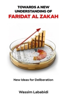 Towards a New Understanding of Faridat al-Zakah: New Ideas for Deliberation B0D5WGR4FC Book Cover