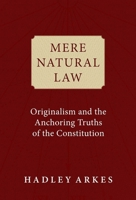 Mere Natural Law: Originalism and the Anchoring Truths of the Constitution 1684515904 Book Cover