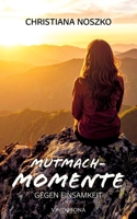 Mutmach-Momente gegen Einsamkeit 3903579432 Book Cover