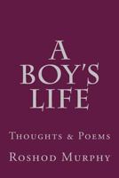 A Boy's Life: Collection of Thoughts & Poems 1533155488 Book Cover