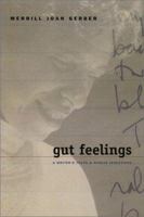 Gut Feelings: A Writer's Truths and Minute Inventions 0299183505 Book Cover