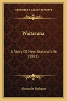Waitaruna: A Story of New Zealand Life 1017509948 Book Cover