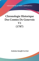 Chronologie Historique De Comtes De Genevois, Volume 1... 1104633841 Book Cover