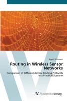 Routing in Wireless Sensor Networks: Comparison of Different Ad-hoc Routing Protocols in a Practical Scenario 3639440145 Book Cover