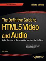 The Definitive Guide to HTML5 Video and Audio: Make the Most of the New Video Standard for the Web 1484204611 Book Cover