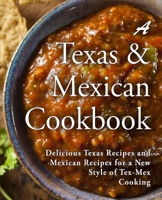 A Texas Mexican Cookbook: Delicious Texas Recipes and Mexican Recipes for a New Style of Tex Mex Cooking 109281633X Book Cover