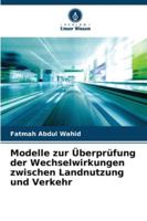 Modelle zur Überprüfung der Wechselwirkungen zwischen Landnutzung und Verkehr 6209357687 Book Cover