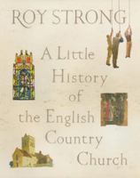 A Little History of the English Country Church 1844138305 Book Cover