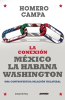 La conexión México - La Habana - Washington: Tres episodios controvertidos de una relación trilateral 6070721438 Book Cover