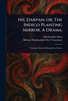 Nil Darpan; or, The Indigo Planting Mirror, A Drama. 1023384442 Book Cover
