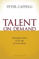 Talent on Demand: Managing Talent in an Age of Uncertainty 1422104478 Book Cover