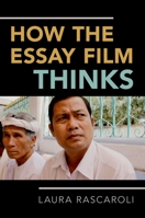 How the Essay Film Thinks 0190238259 Book Cover
