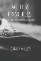 Ageless Principles for Life, Growth and Success: The inspiring event that shaped Christianity in Europe and influenced the direction of Britain. B08NWJPMBR Book Cover