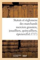 Statuts Et Ra]glemens Des Marchands Merciers Grossiers, Jouailliers, Quincailliers, A(c)Piciers 2011311934 Book Cover
