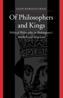 Of Philosophers and Kings : Political Philosophy in Shakespeare's Macbeth and King Lear 0802086055 Book Cover