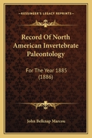Record Of North American Invertebrate Paleontology: For The Year 1885 1166920852 Book Cover
