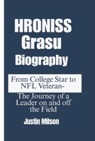 HRONISS GRASU BIOGRAPHY: From College Star to NFL Veteran- The Journey of a Leader on and off the Field B0F47QJ26L Book Cover